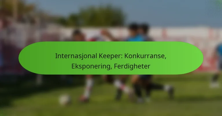 featured-image-internasjonal-keeper-konkurranse-eksponering-ferdigheter