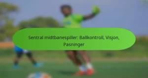 featured-image-sentral-midtbanespiller-ballkontroll-visjon-pasninger