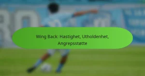 Wing Back: Hastighet, Utholdenhet, Angrepsstøtte