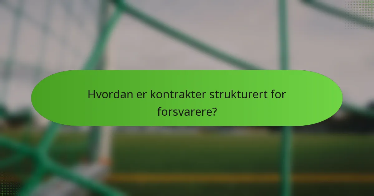 Hvordan er kontrakter strukturert for forsvarere?