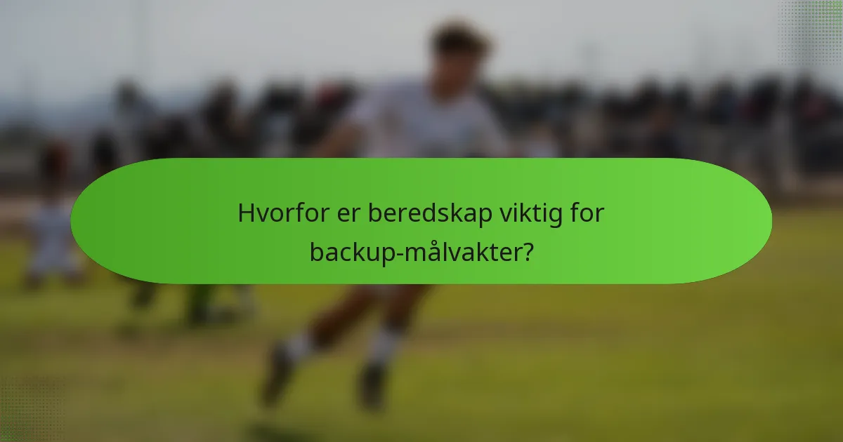 Hvorfor er beredskap viktig for backup-målvakter?