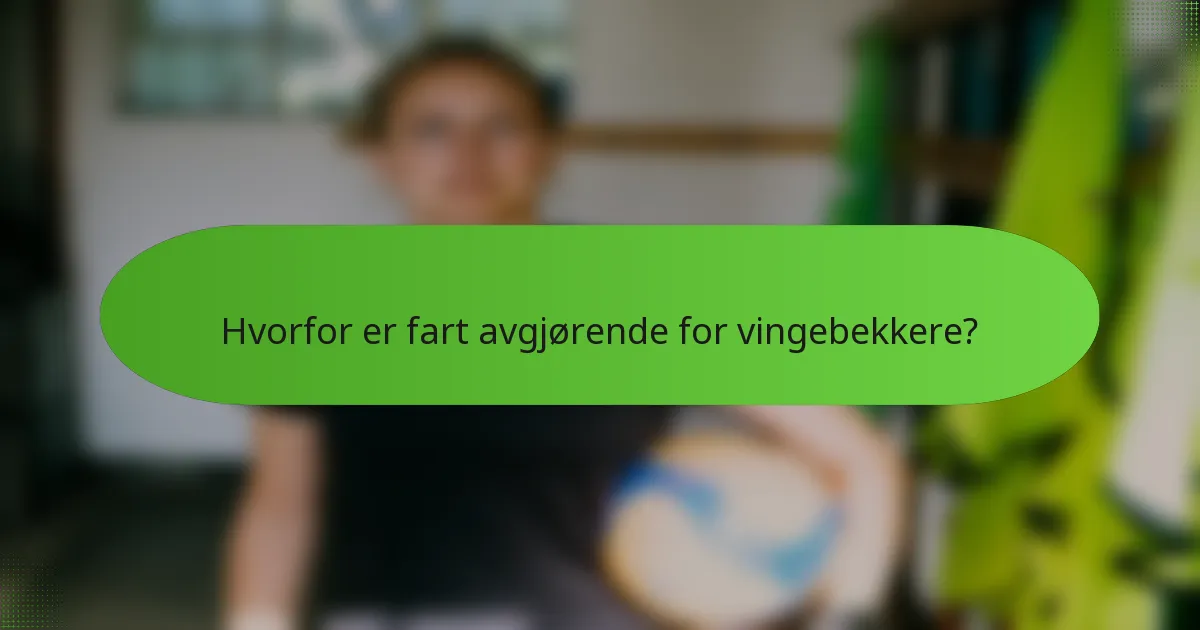 Hvorfor er fart avgjørende for vingebekkere?